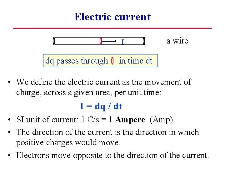 Electric current I dq passes through a wire in time dt • We define