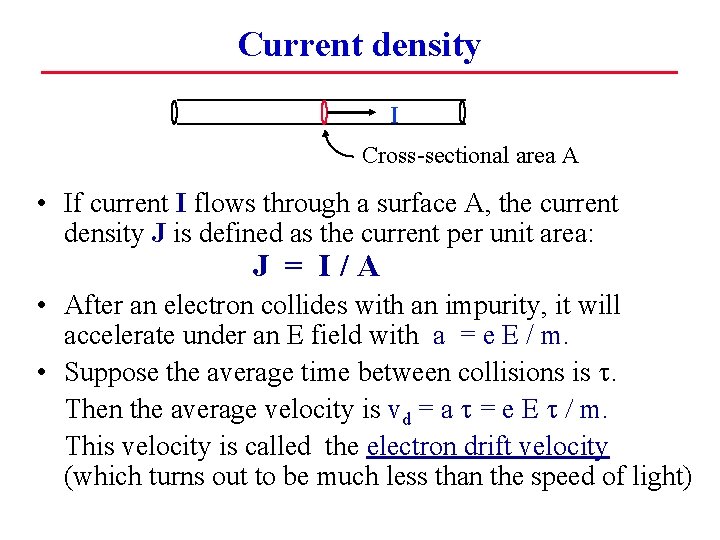 Current density I Cross-sectional area A • If current I flows through a surface