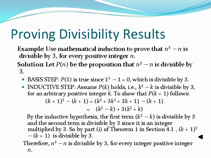 Proving Divisibility Results Example: Use mathematical induction to prove that n 3 − n