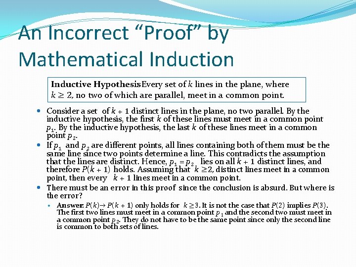 An Incorrect “Proof” by Mathematical Induction Inductive Hypothesis : Every set of k lines