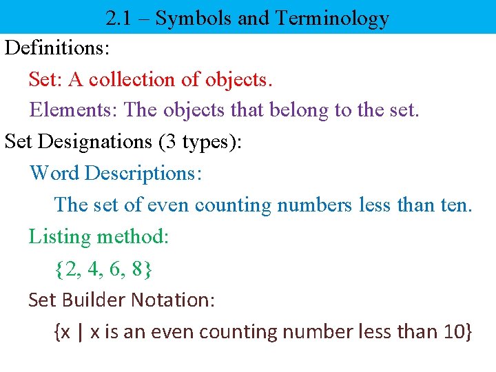 2. 1 – Symbols and Terminology Definitions: Set: A collection of objects. Elements: The