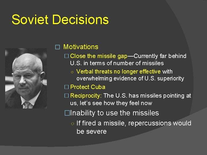 Soviet Decisions � Motivations � Close the missile gap—Currently far behind U. S. in