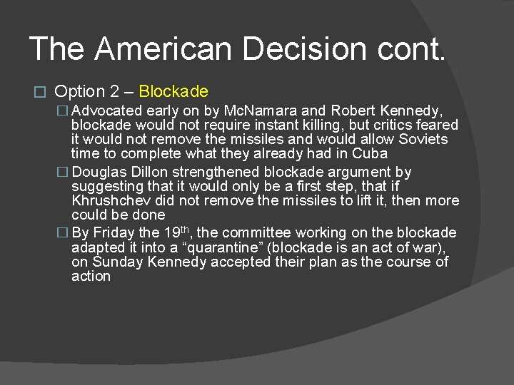 The American Decision cont. � Option 2 – Blockade � Advocated early on by