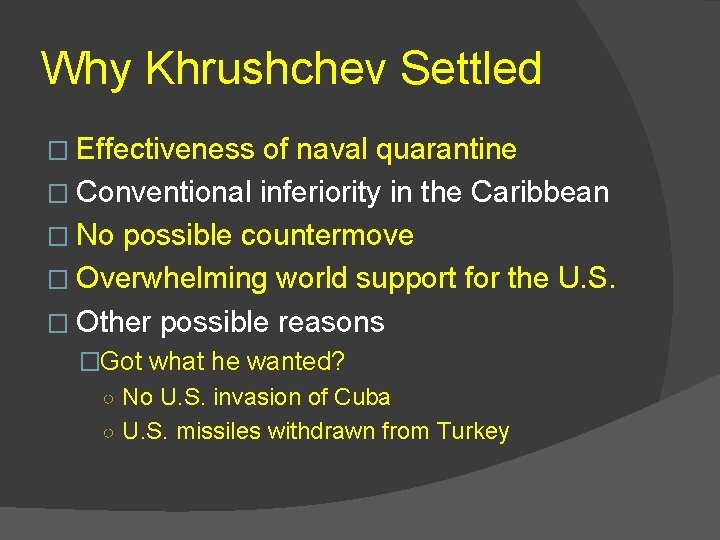 Why Khrushchev Settled � Effectiveness of naval quarantine � Conventional inferiority in the Caribbean