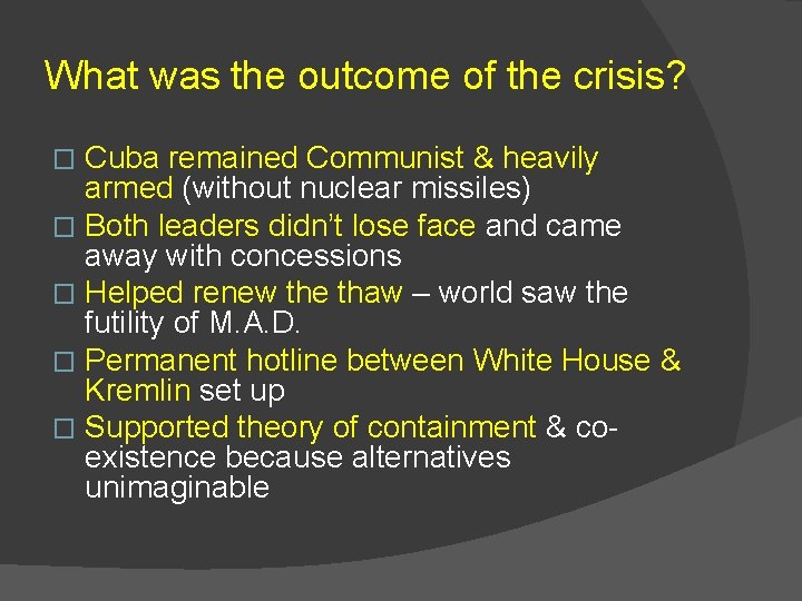 What was the outcome of the crisis? Cuba remained Communist & heavily armed (without