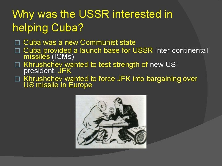 Why was the USSR interested in helping Cuba? Cuba was a new Communist state