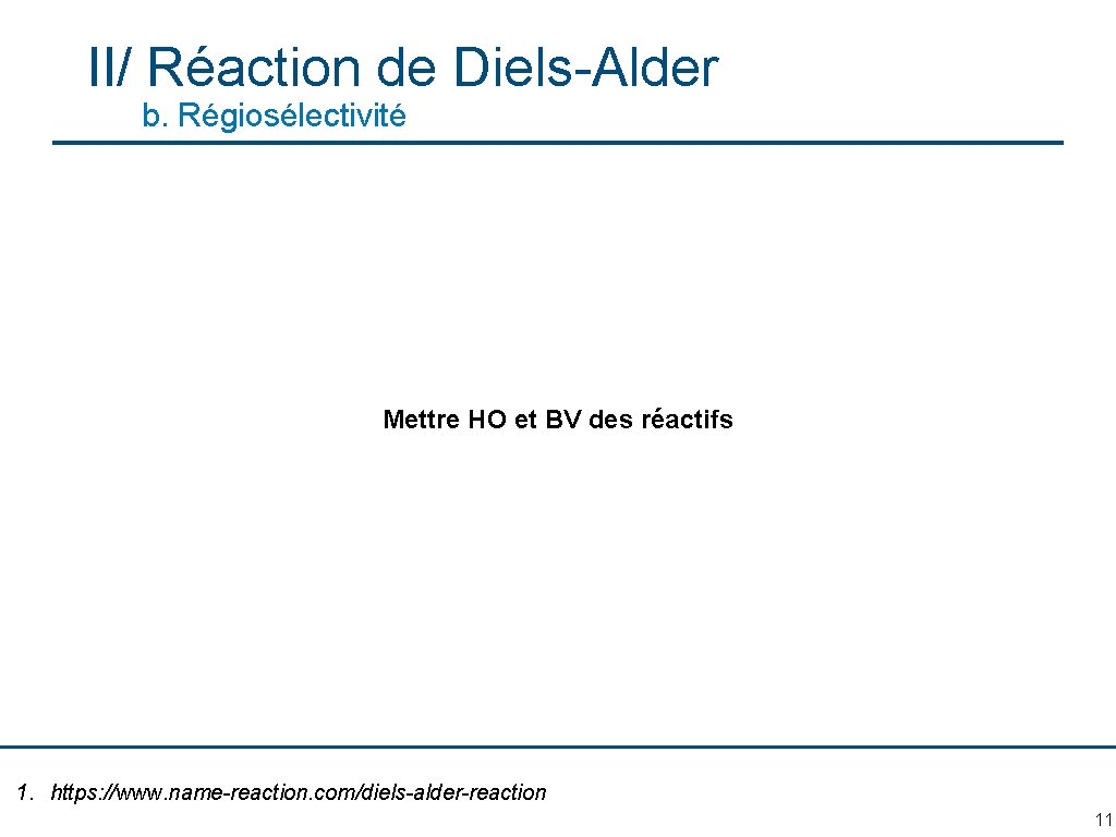 II/ Réaction de Diels-Alder b. Régiosélectivité Mettre HO et BV des réactifs 1. https: