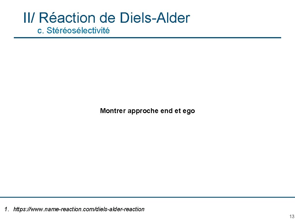 II/ Réaction de Diels-Alder c. Stéréosélectivité Montrer approche end et ego 1. https: //www.