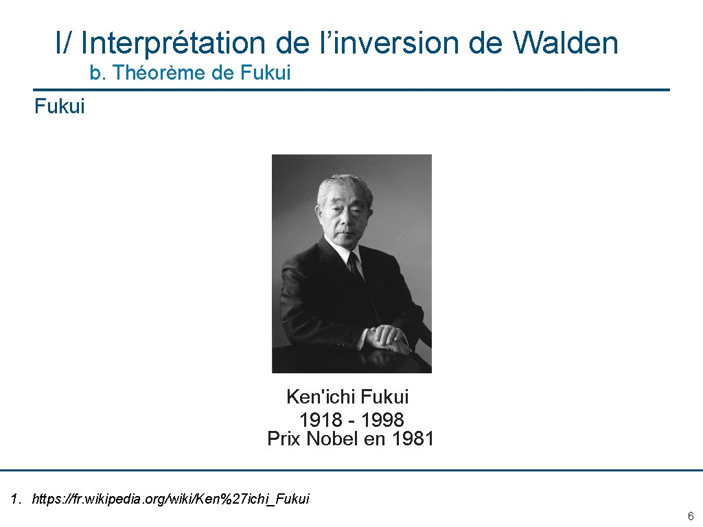 I/ Interprétation de l’inversion de Walden b. Théorème de Fukui Ken'ichi Fukui 1918 -