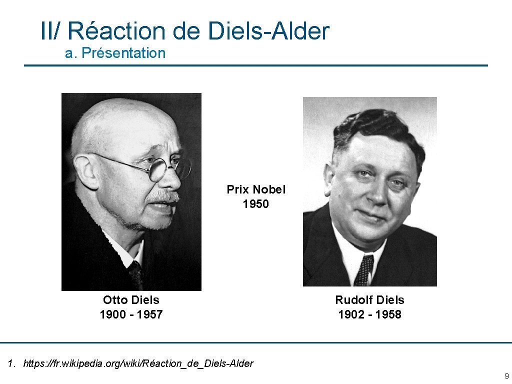 II/ Réaction de Diels-Alder a. Présentation Prix Nobel 1950 Otto Diels 1900 - 1957