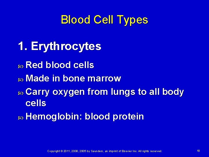 Blood Cell Types 1. Erythrocytes Red blood cells Made in bone marrow Carry oxygen