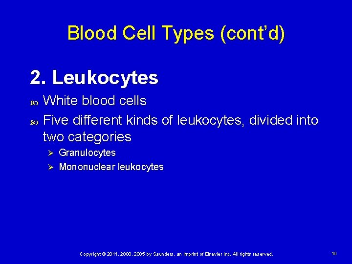 Blood Cell Types (cont’d) 2. Leukocytes White blood cells Five different kinds of leukocytes,