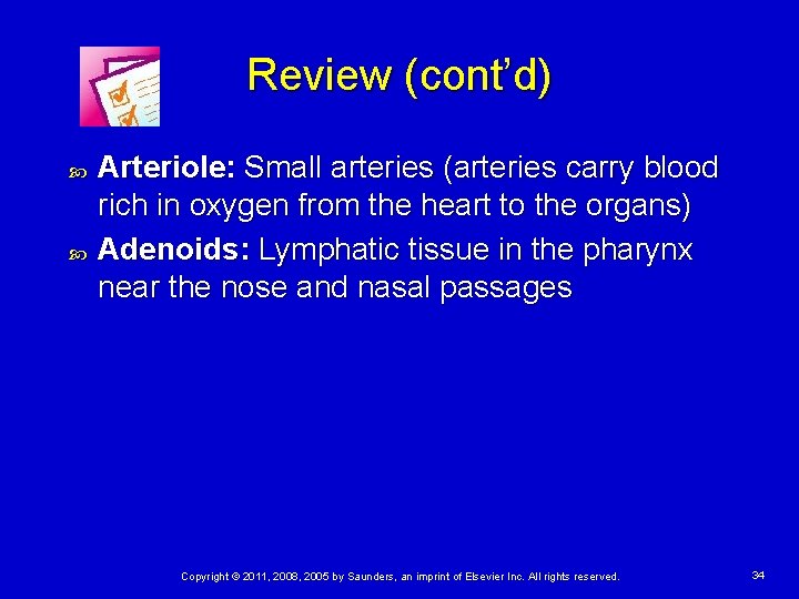 Review (cont’d) Arteriole: Small arteries (arteries carry blood rich in oxygen from the heart