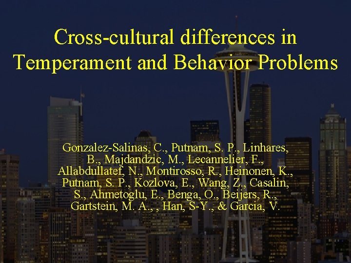 Cross-cultural differences in Temperament and Behavior Problems Gonzalez-Salinas, C. , Putnam, S. P. ,