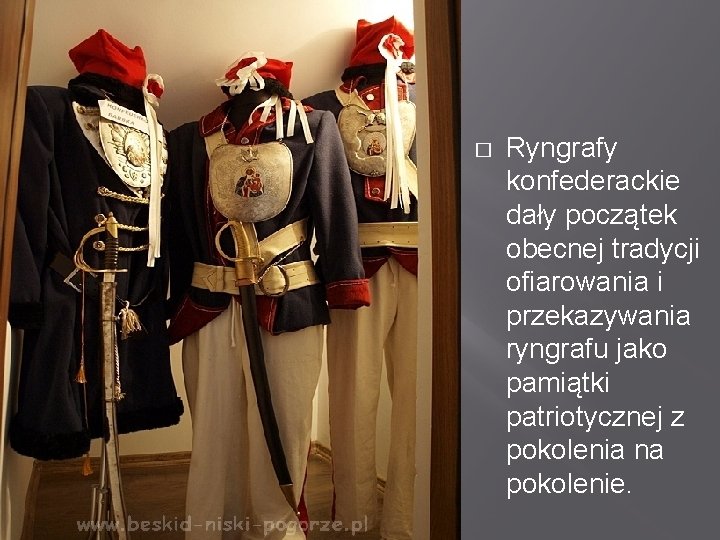 � Ryngrafy konfederackie dały początek obecnej tradycji ofiarowania i przekazywania ryngrafu jako pamiątki patriotycznej