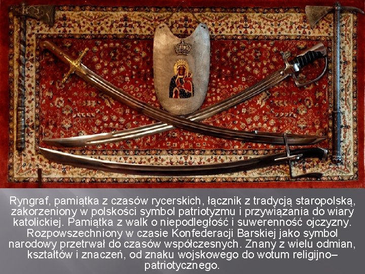 Ryngraf, pamiątka z czasów rycerskich, łącznik z tradycją staropolską, zakorzeniony w polskości symbol patriotyzmu