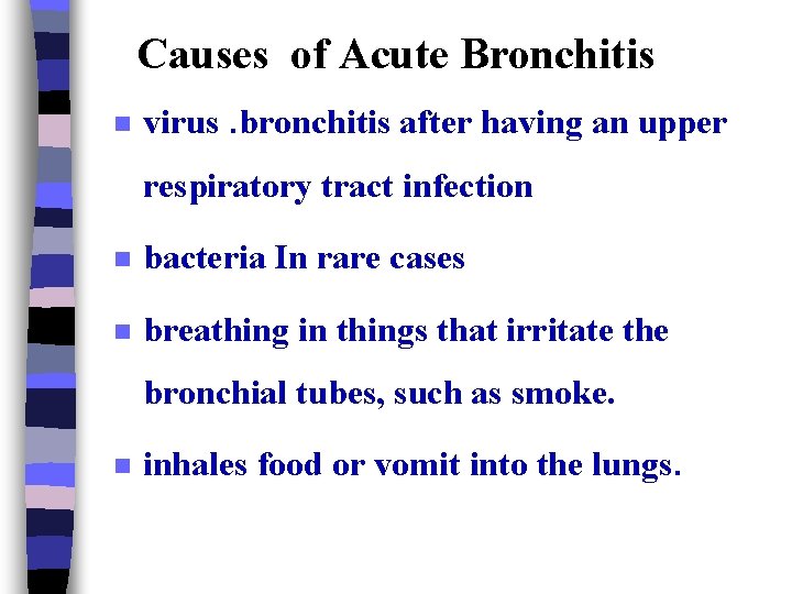 Causes of Acute Bronchitis n virus. bronchitis after having an upper respiratory tract infection