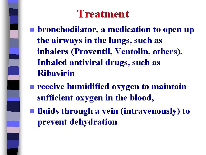 Treatment n n n bronchodilator, a medication to open up the airways in the