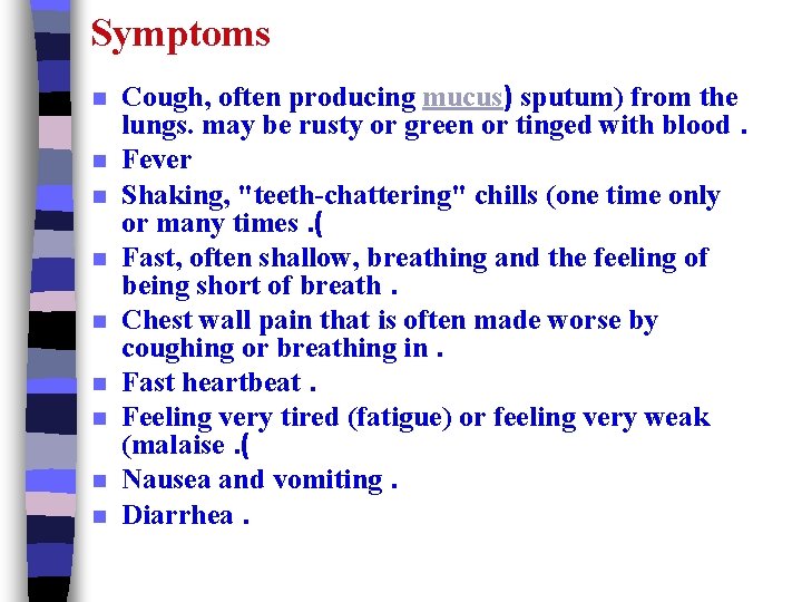 Symptoms n n n n n Cough, often producing mucus) sputum) from the lungs.