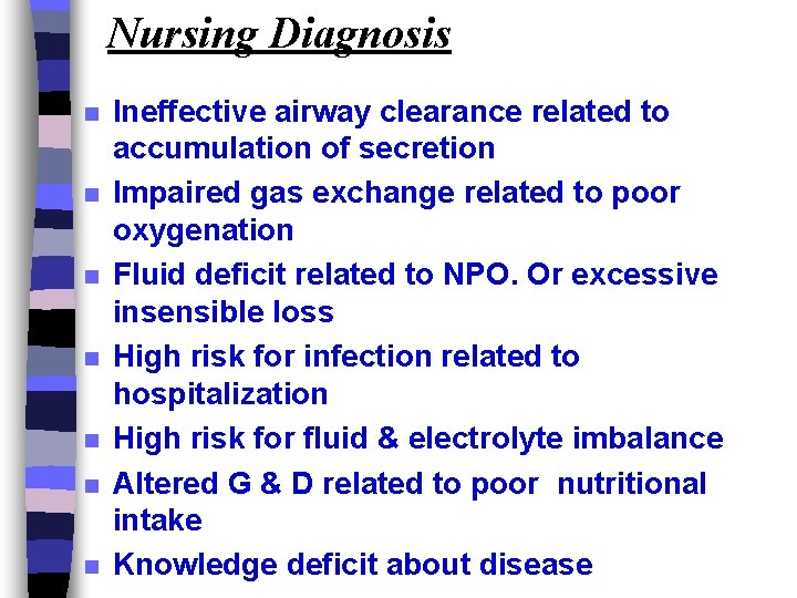 Nursing Diagnosis n n n n Ineffective airway clearance related to accumulation of secretion