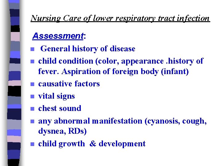 Nursing Care of lower respiratory tract infection Assessment: n General history of disease n