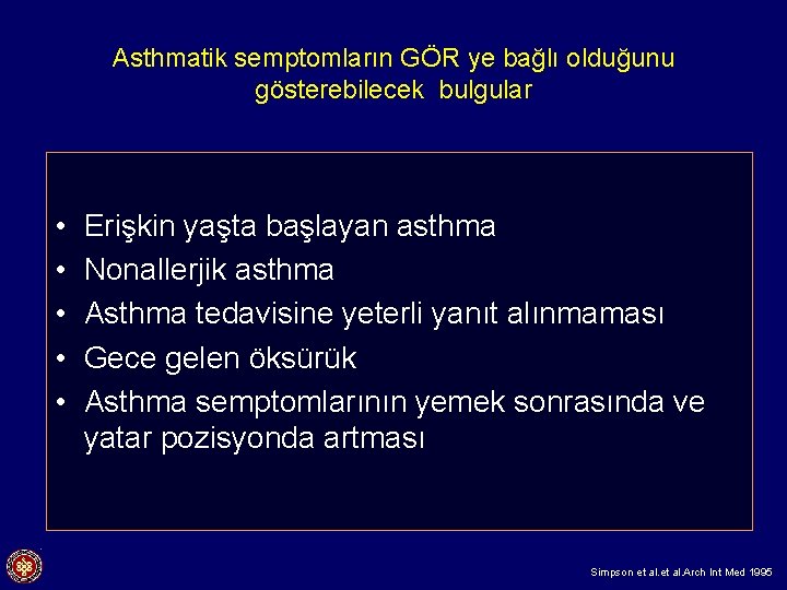 Asthmatik semptomların GÖR ye bağlı olduğunu gösterebilecek bulgular • • • Erişkin yaşta başlayan