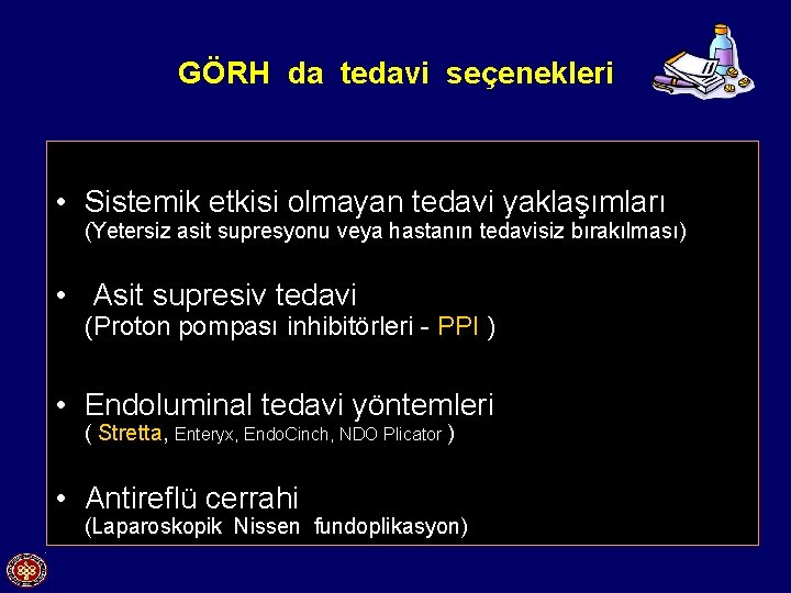 GÖRH da tedavi seçenekleri • Sistemik etkisi olmayan tedavi yaklaşımları (Yetersiz asit supresyonu veya