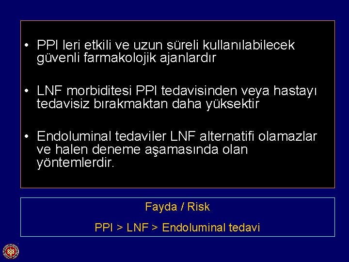  • PPI leri etkili ve uzun süreli kullanılabilecek güvenli farmakolojik ajanlardır • LNF