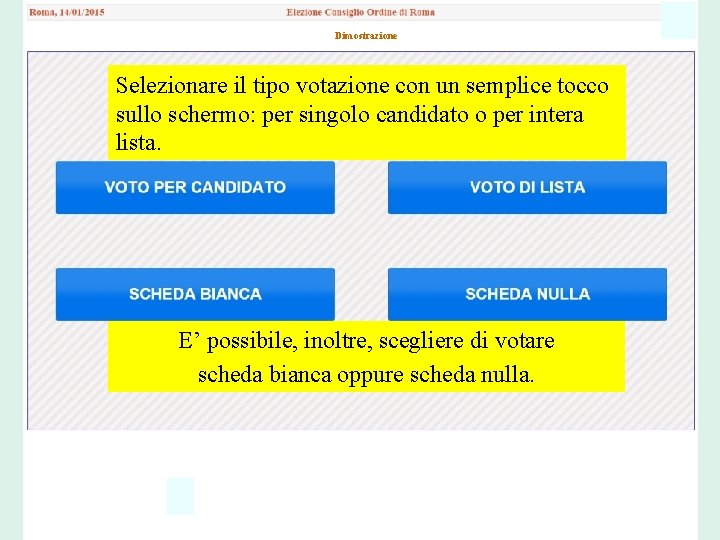 Dimostrazione Selezionare il tipo votazione con un semplice tocco sullo schermo: per singolo candidato
