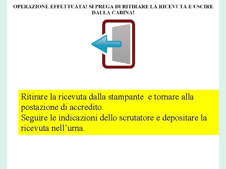 Ritirare la ricevuta dalla stampante e tornare alla postazione di accredito. Seguire le indicazioni