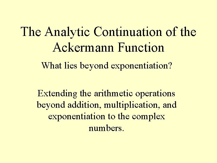 The Analytic Continuation of the Ackermann Function What lies beyond exponentiation? Extending the arithmetic