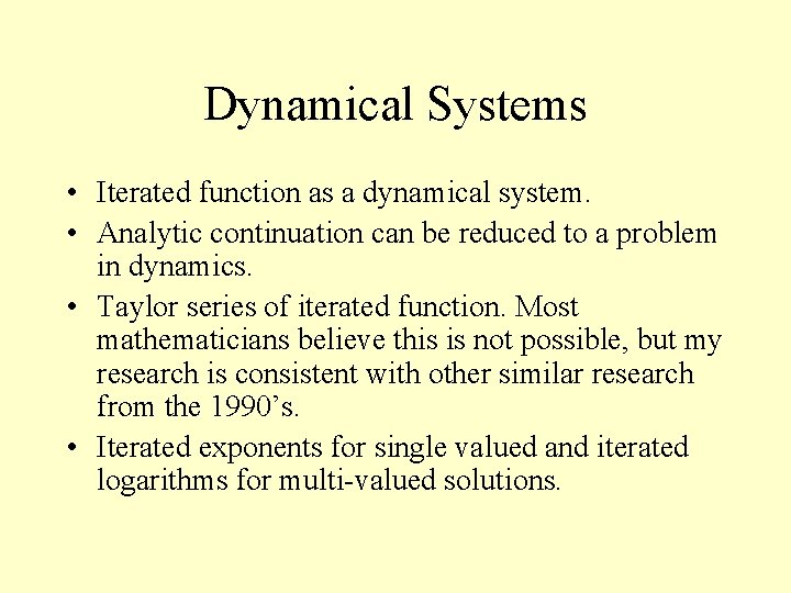 Dynamical Systems • Iterated function as a dynamical system. • Analytic continuation can be