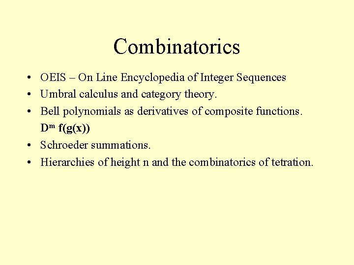 Combinatorics • OEIS – On Line Encyclopedia of Integer Sequences • Umbral calculus and