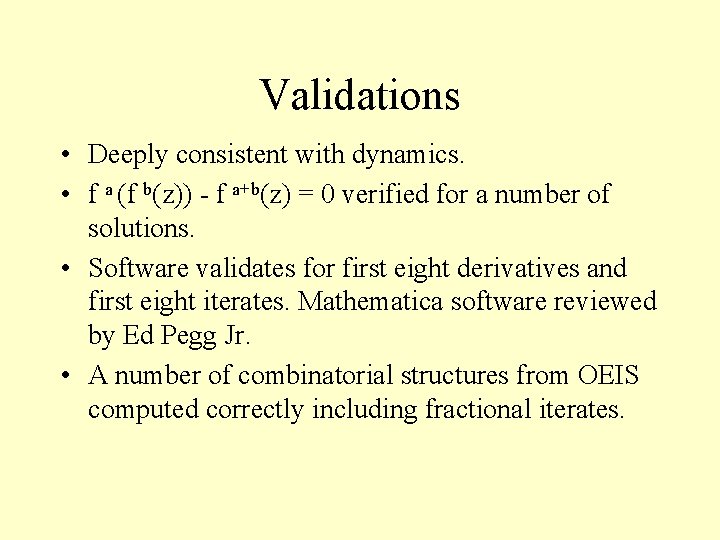 Validations • Deeply consistent with dynamics. • f a (f b(z)) - f a+b(z)