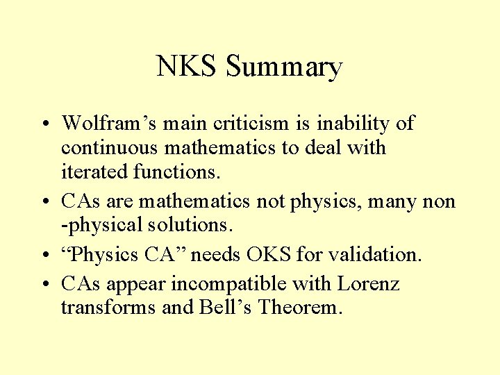 NKS Summary • Wolfram’s main criticism is inability of continuous mathematics to deal with