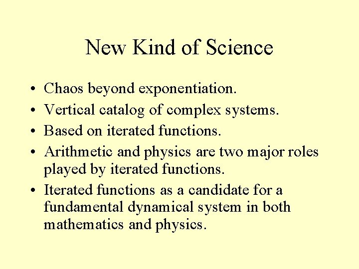 New Kind of Science • • Chaos beyond exponentiation. Vertical catalog of complex systems.
