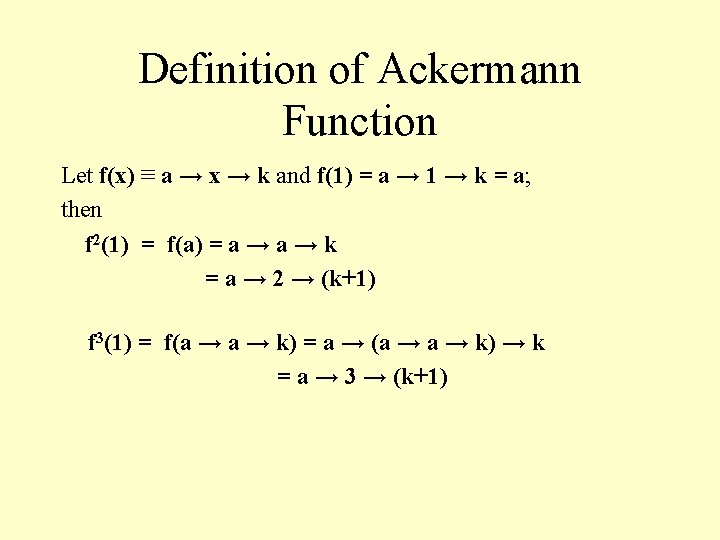 Definition of Ackermann Function Let f(x) ≡ a → x → k and f(1)