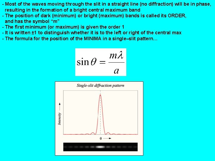 - Most of the waves moving through the slit in a straight line (no