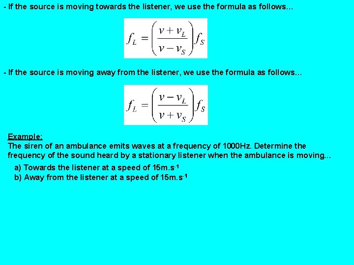 - If the source is moving towards the listener, we use the formula as