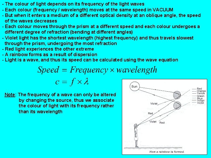 - The colour of light depends on its frequency of the light waves -