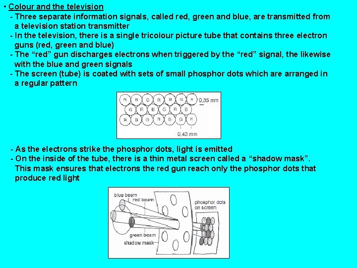  • Colour and the television - Three separate information signals, called red, green