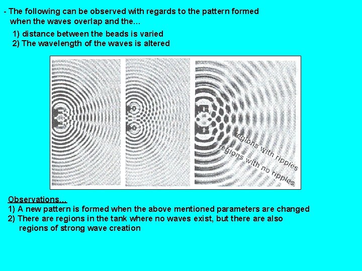 - The following can be observed with regards to the pattern formed when the