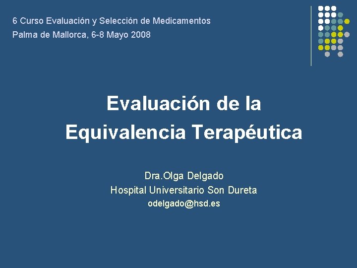6 Curso Evaluación y Selección de Medicamentos Palma de Mallorca, 6 -8 Mayo 2008