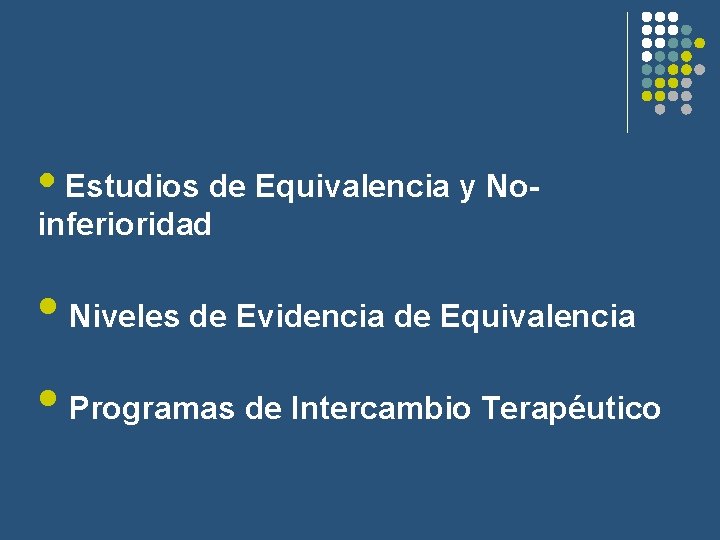  • Estudios de Equivalencia y Noinferioridad • Niveles de Evidencia de Equivalencia •