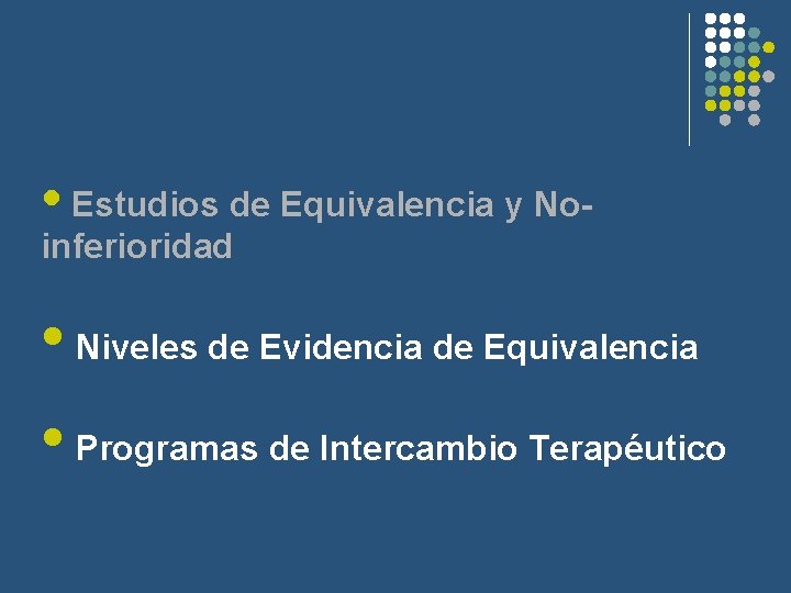  • Estudios de Equivalencia y Noinferioridad • Niveles de Evidencia de Equivalencia •