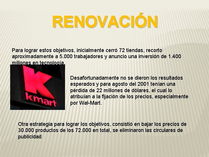 RENOVACIÓN Para lograr estos objetivos, inicialmente cerró 72 tiendas, recorto aproximadamente a 5. 000