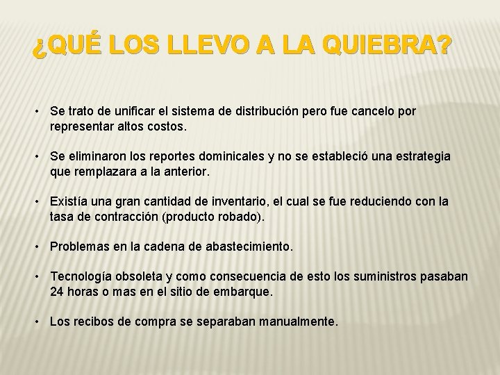 ¿QUÉ LOS LLEVO A LA QUIEBRA? • Se trato de unificar el sistema de