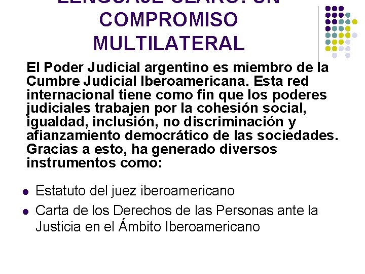 LENGUAJE CLARO: UN COMPROMISO MULTILATERAL El Poder Judicial argentino es miembro de la Cumbre