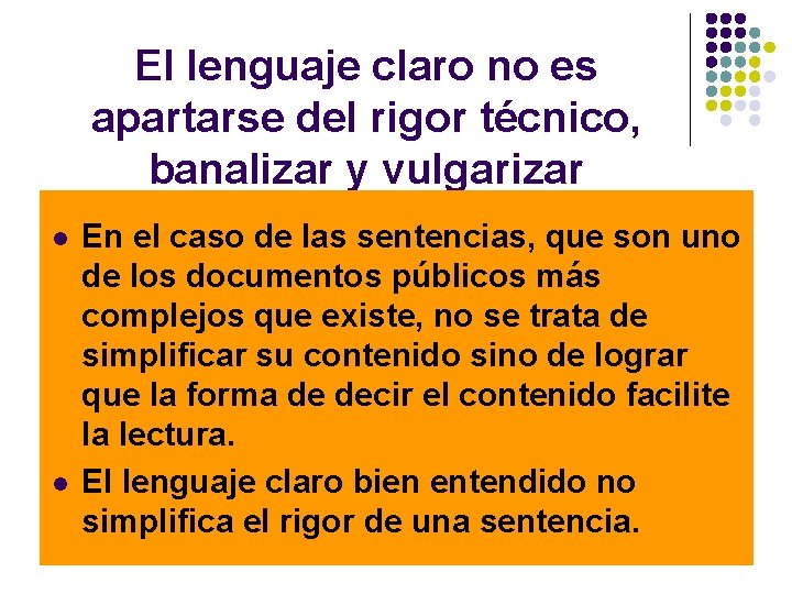 El lenguaje claro no es apartarse del rigor técnico, banalizar y vulgarizar l l