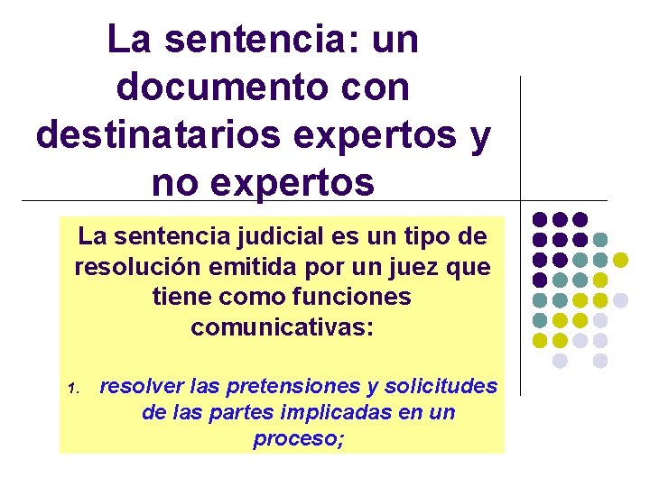 La sentencia: un documento con destinatarios expertos y no expertos La sentencia judicial es